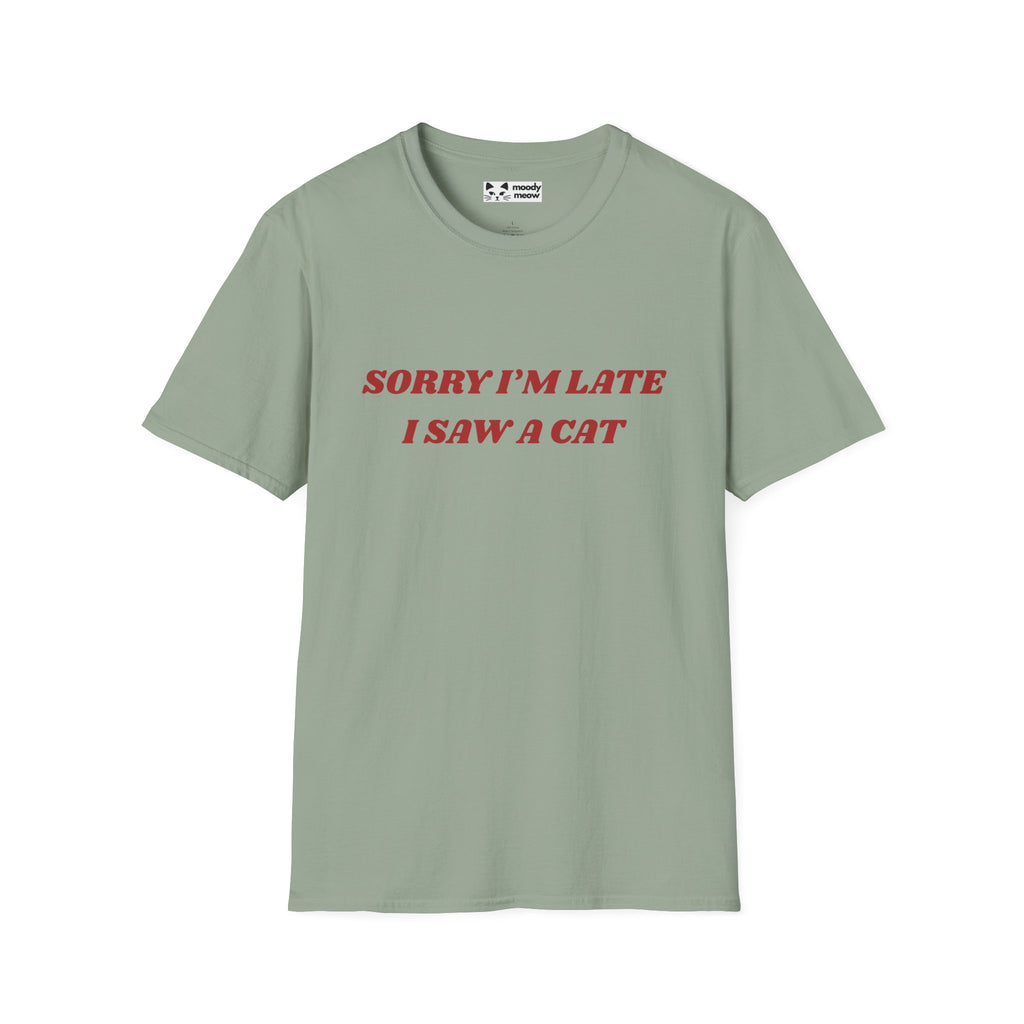 Sorry I'm Late I Saw a Cat T-Shirt