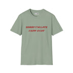 Sorry I'm Late I Saw a Cat T-Shirt