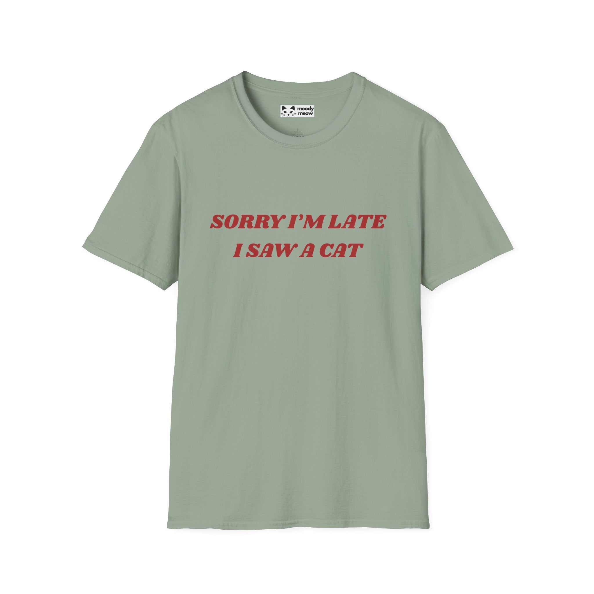 Sorry I'm Late I Saw a Cat T-Shirt