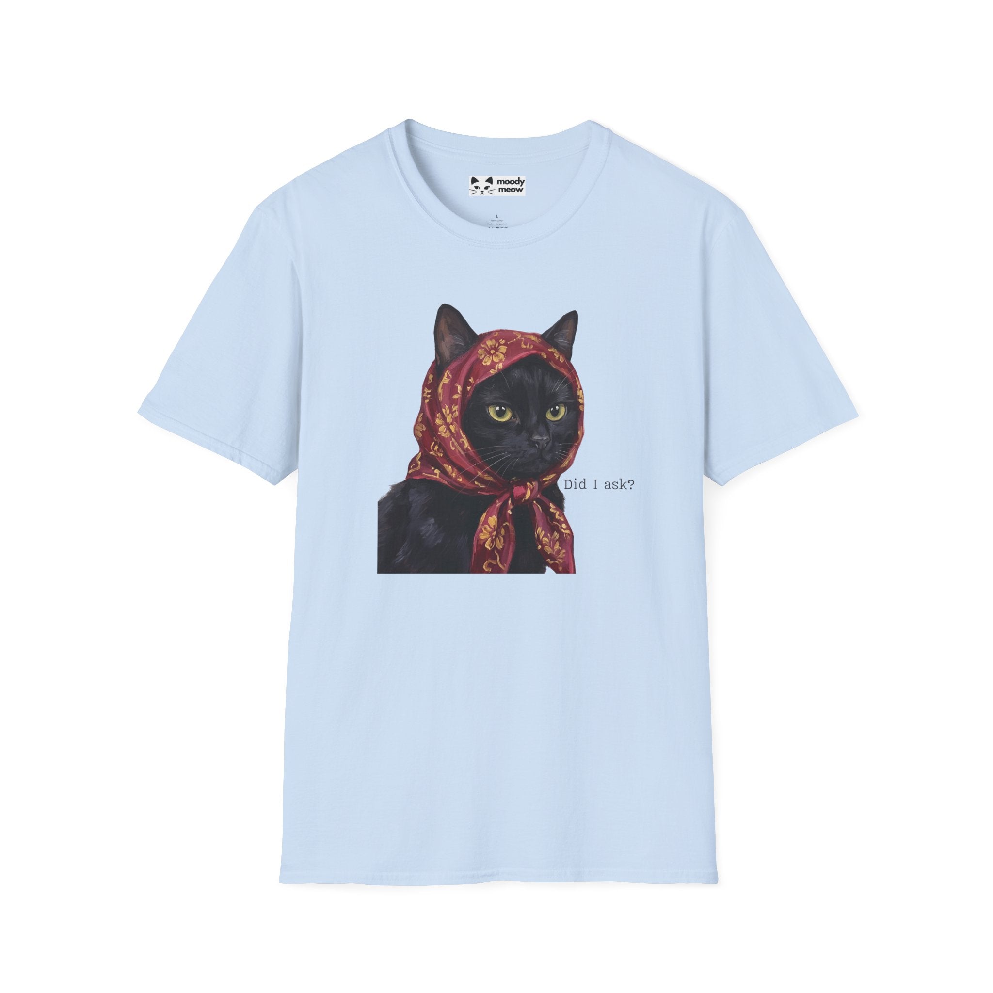 Did I Ask Cat T-Shirt