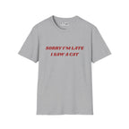 Sorry I'm Late I Saw a Cat T-Shirt
