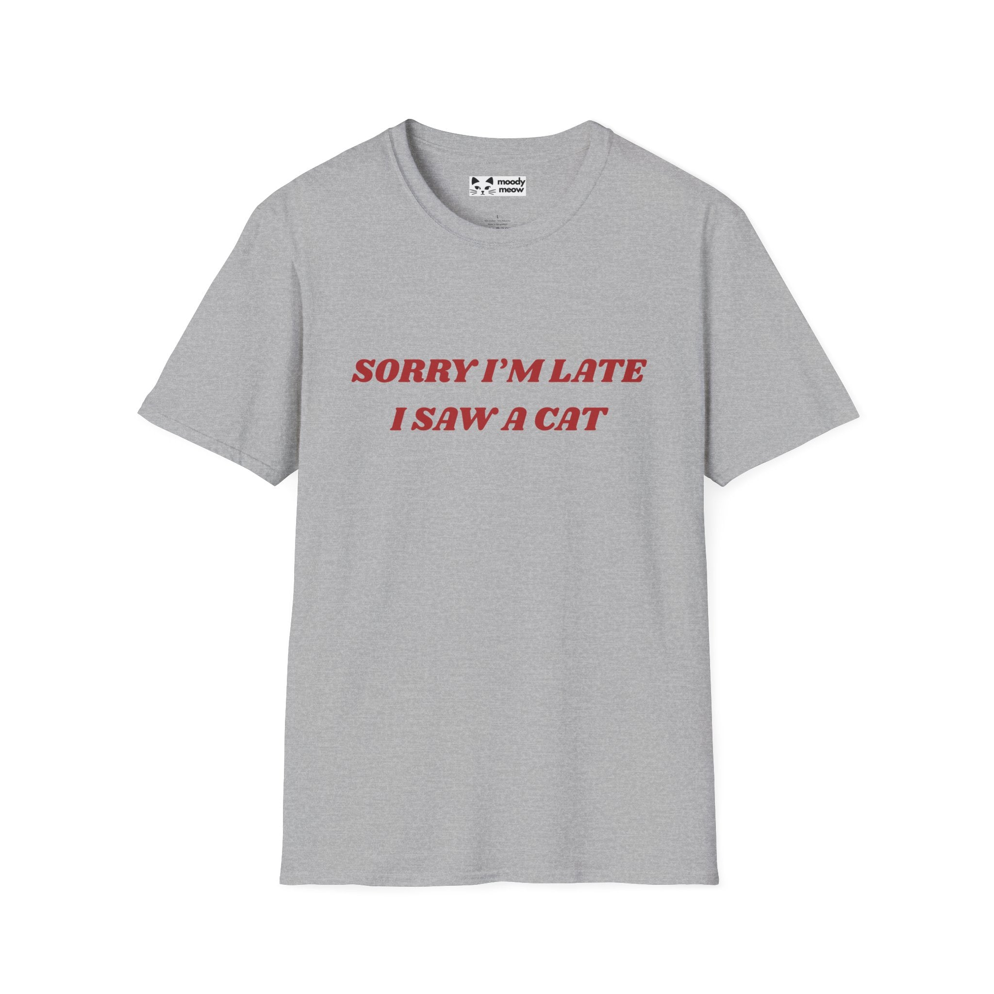Sorry I'm Late I Saw a Cat T-Shirt