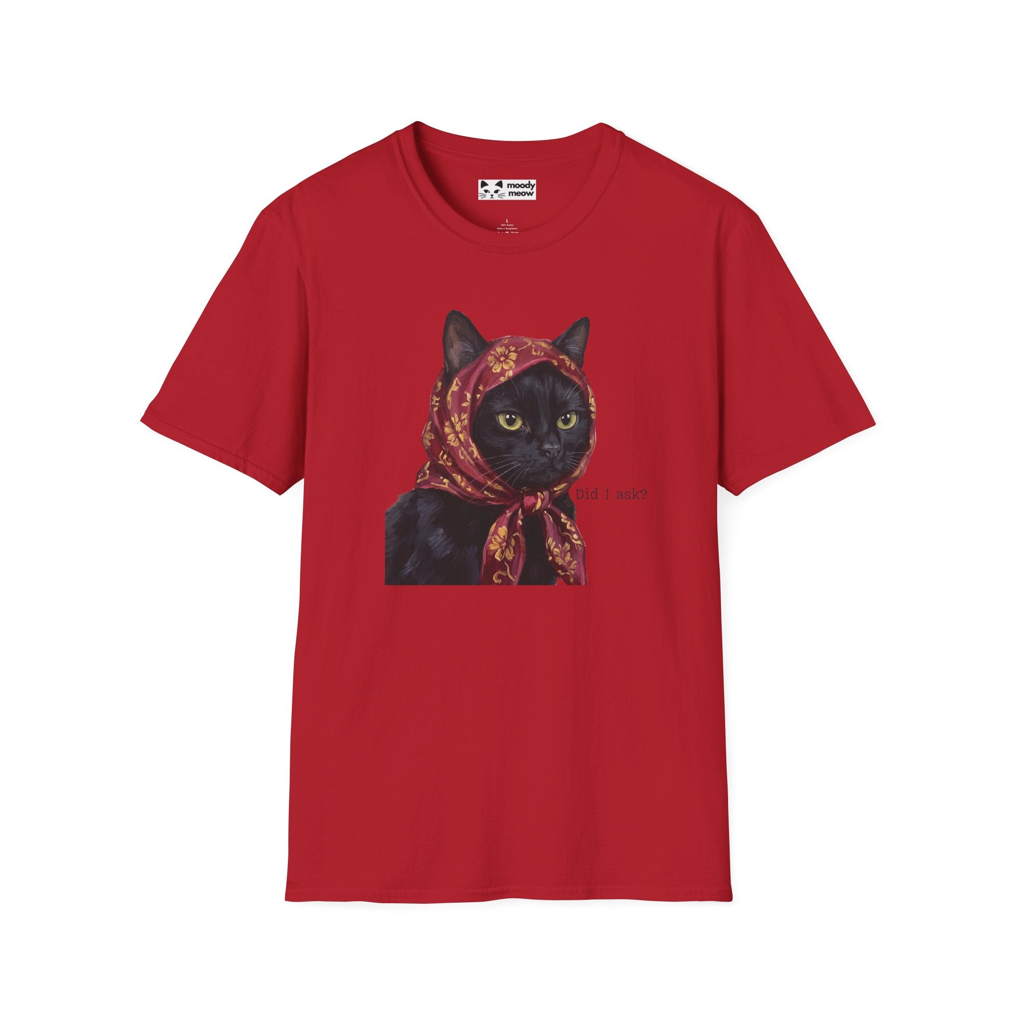 Did I Ask Cat T-Shirt