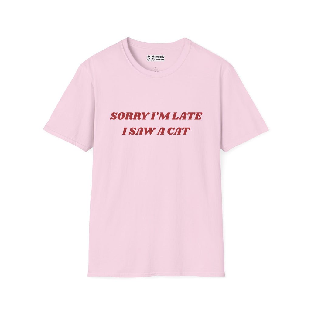Sorry I'm Late I Saw a Cat T-Shirt
