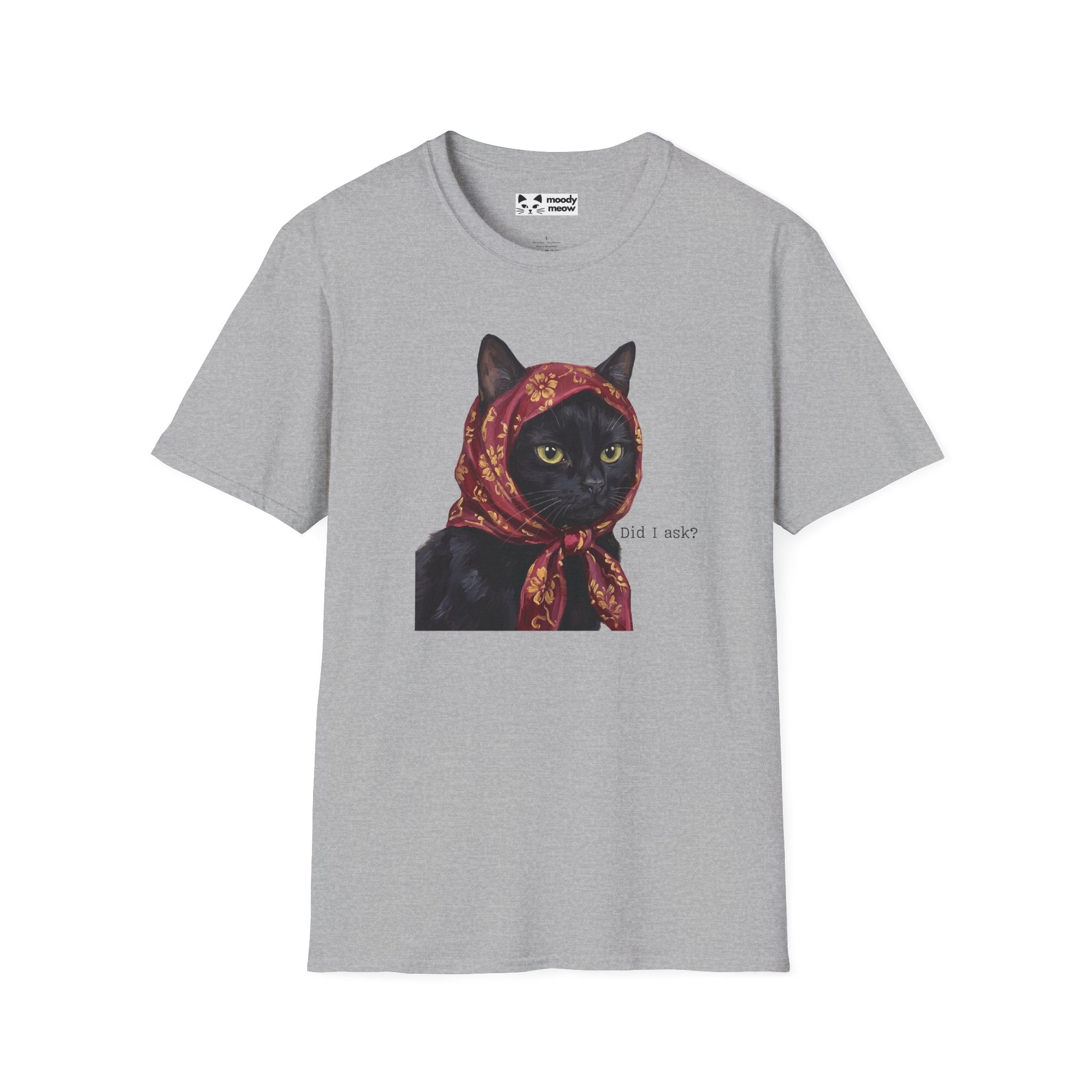 Did I Ask Cat T-Shirt