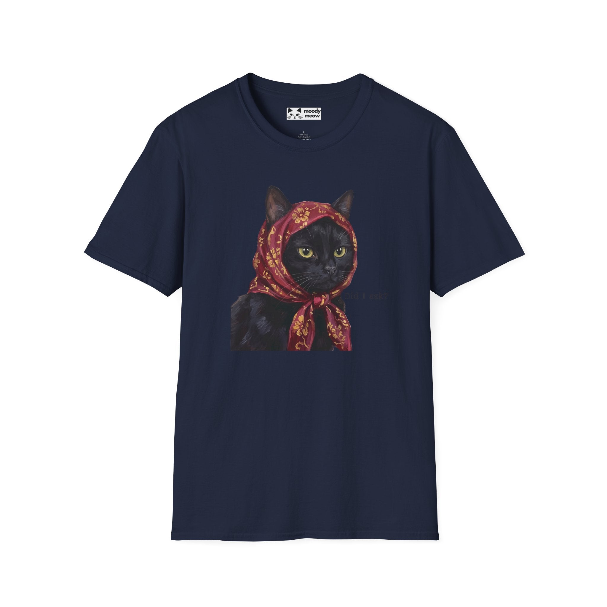 Did I Ask Cat T-Shirt