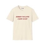 Sorry I'm Late I Saw a Cat T-Shirt