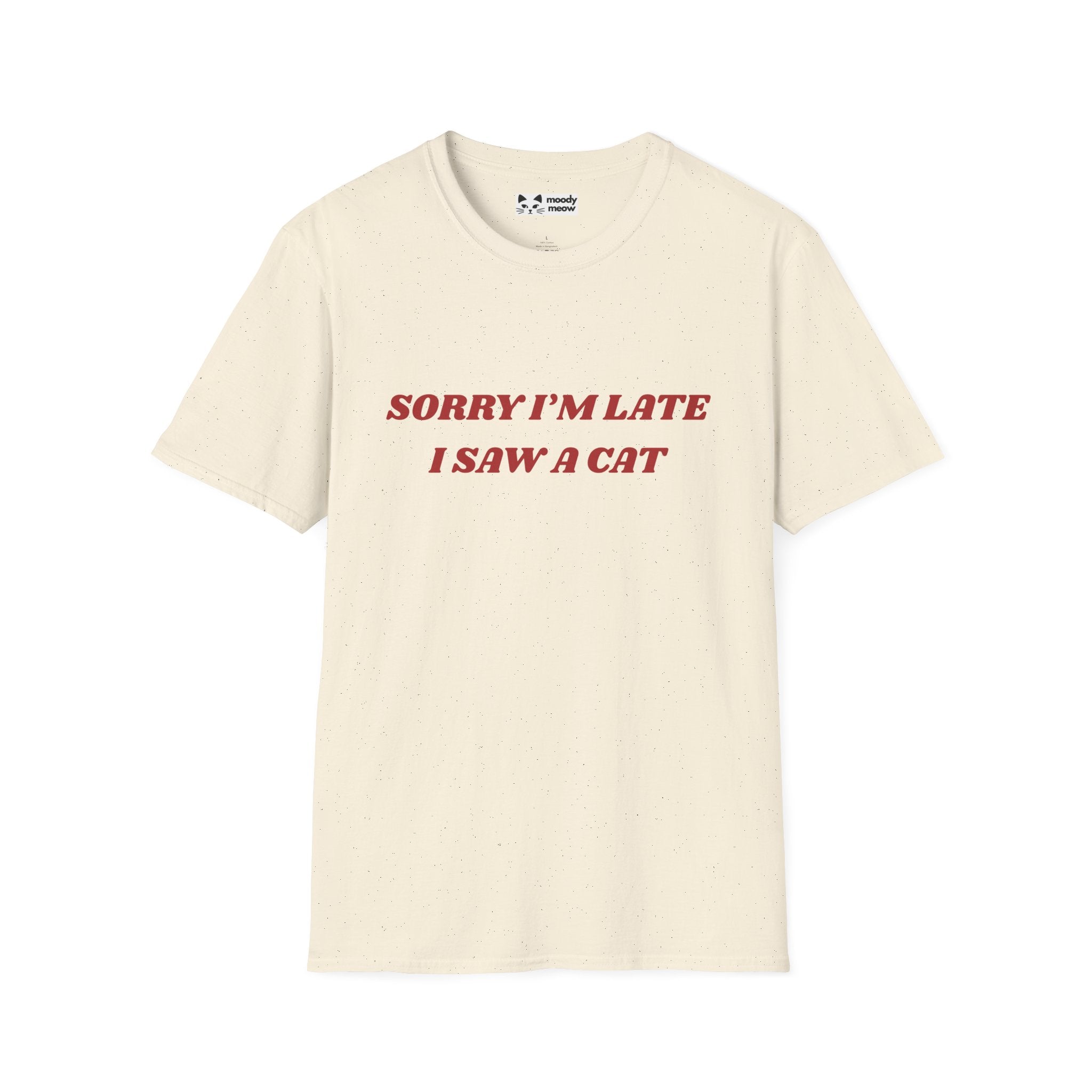 Sorry I'm Late I Saw a Cat T-Shirt