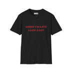 Sorry I'm Late I Saw a Cat T-Shirt