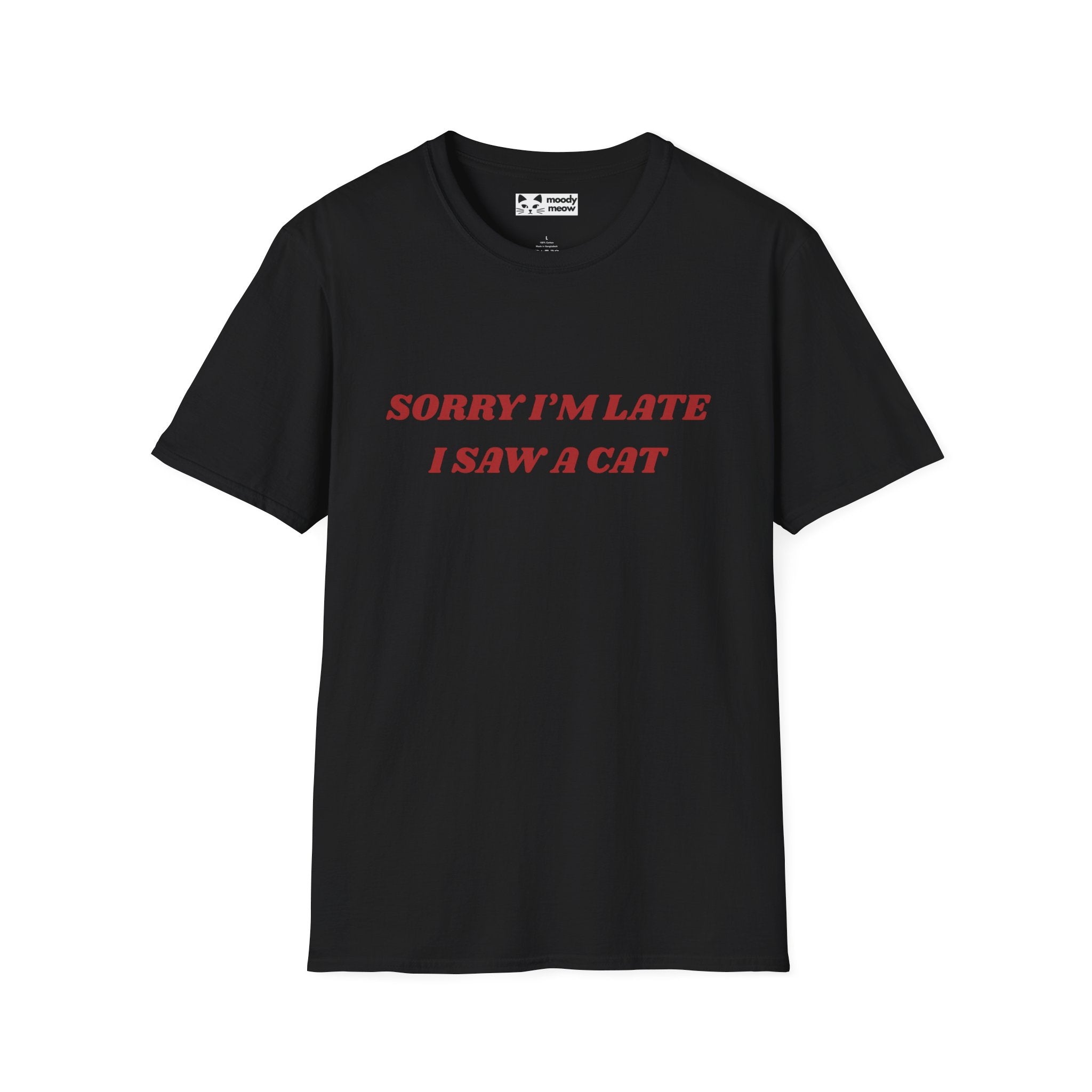 Sorry I'm Late I Saw a Cat T-Shirt