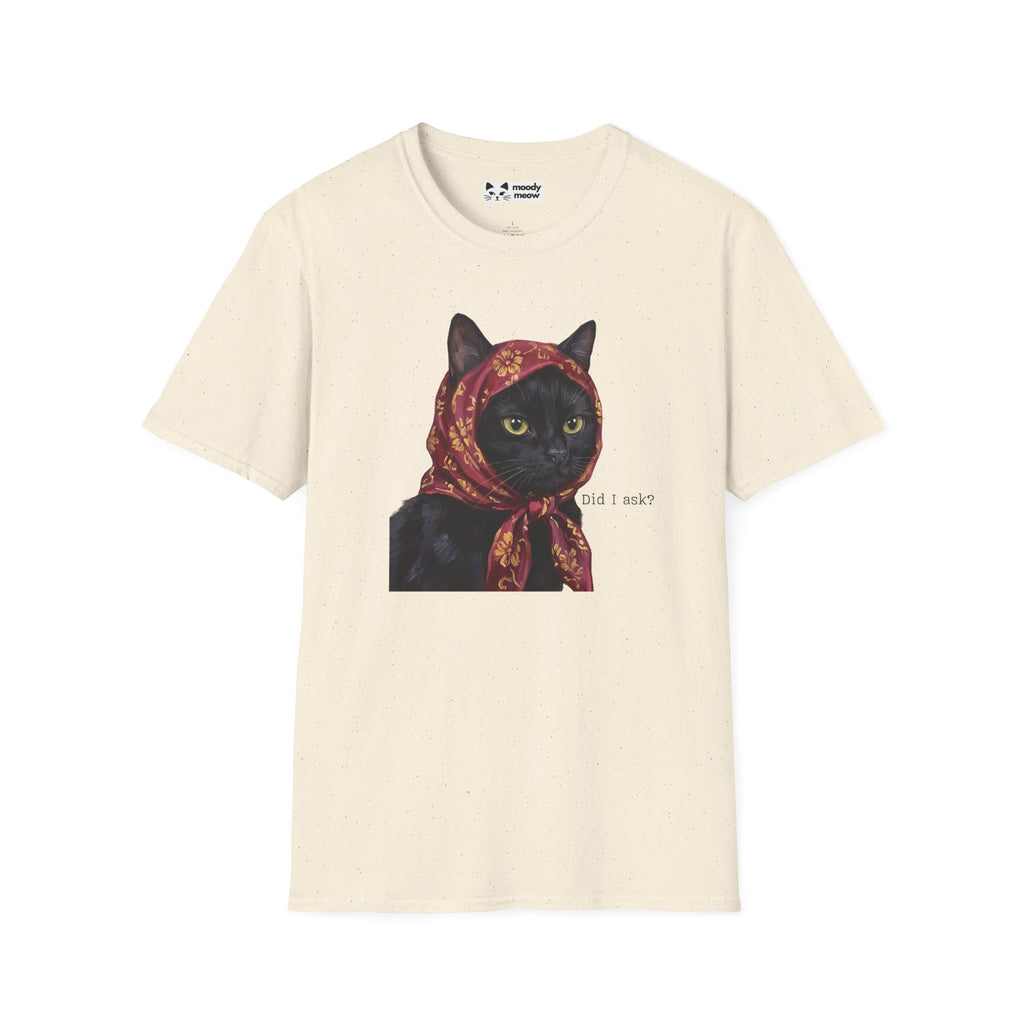 Did I Ask Cat T-Shirt