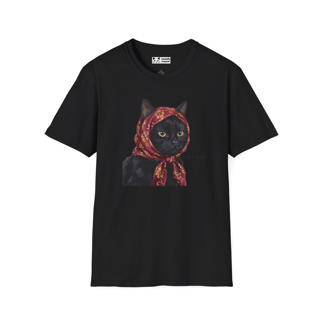 Did I Ask Cat T-Shirt