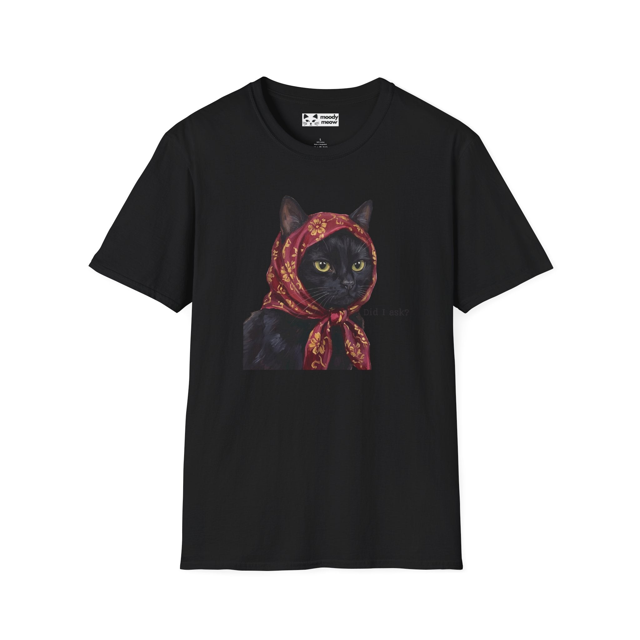 Did I Ask Cat T-Shirt
