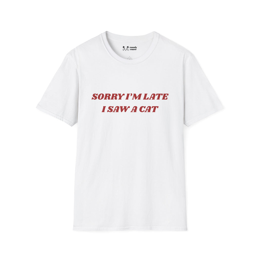 Sorry I'm Late I Saw a Cat T-Shirt