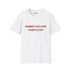 Sorry I'm Late I Saw a Cat T-Shirt