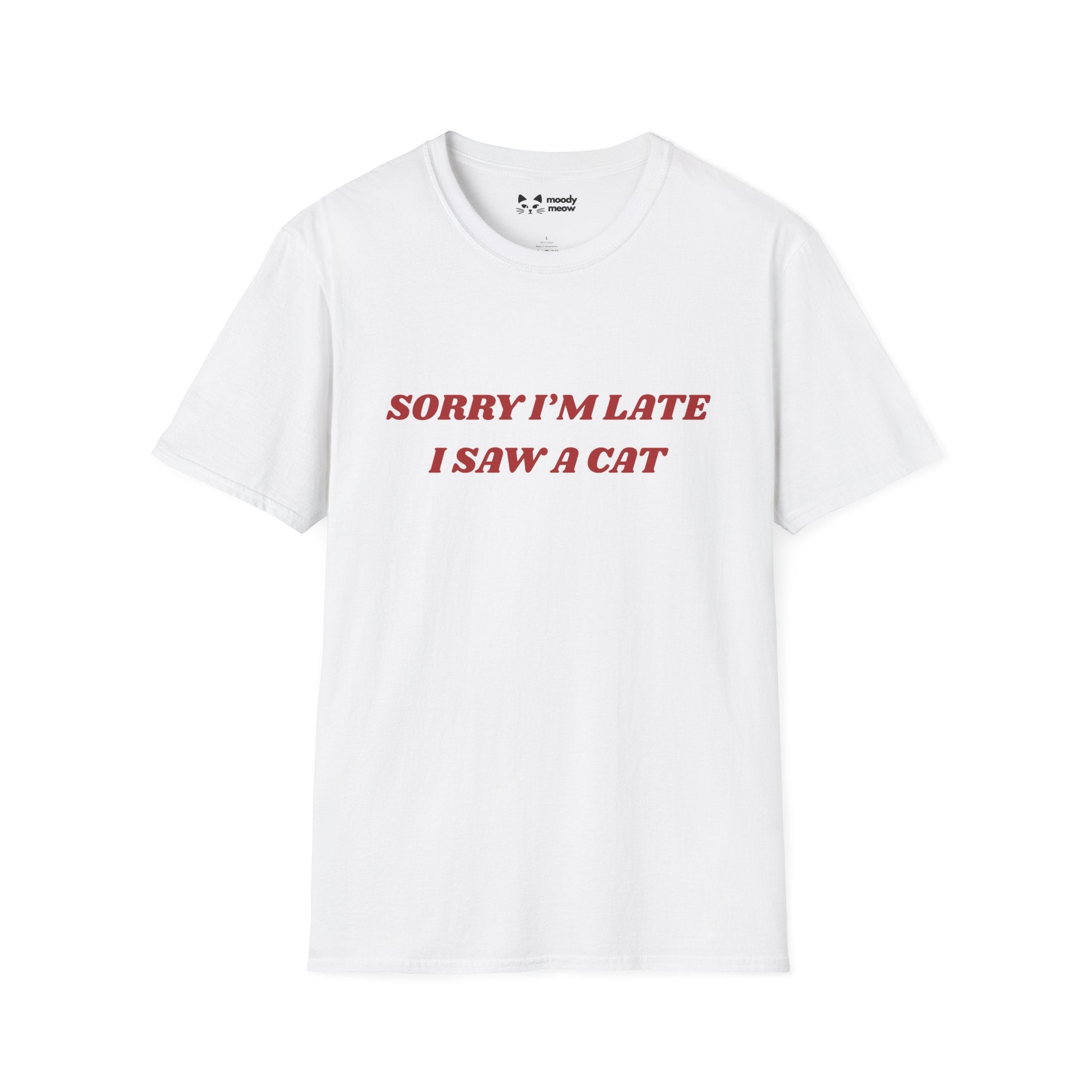 Sorry I'm Late I Saw a Cat T-Shirt