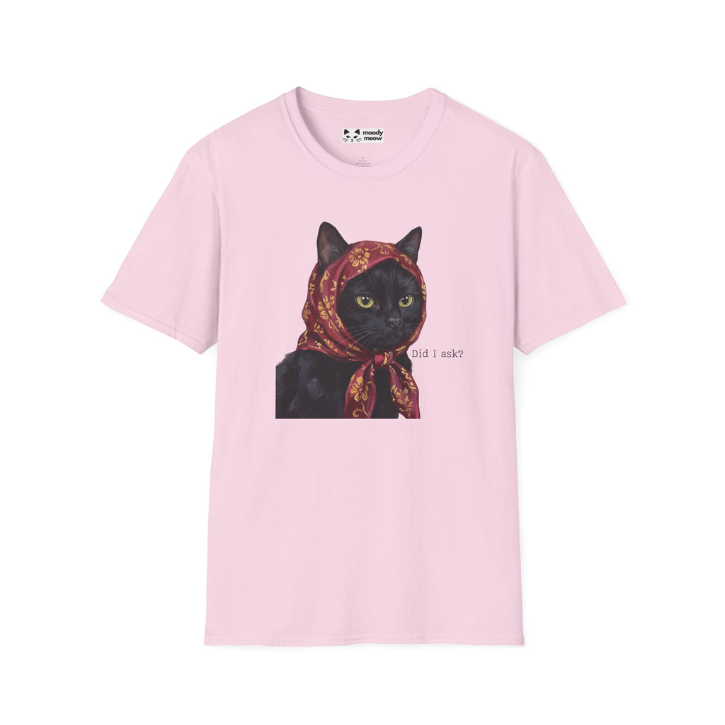 Did I Ask Cat T-Shirt